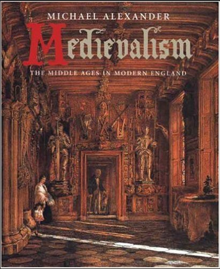 Cover for Medievalism: The Middle Ages in Modern England by Michaela Alexander