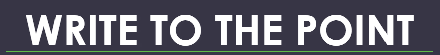 Write to the point in white letters with a navy blue background and green underline