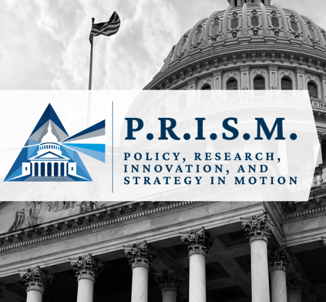 A black and white photo of the capital with text overlayed that says "P.R.I.S.M. Policy, Research, Innovation, and Strategy in Motion"