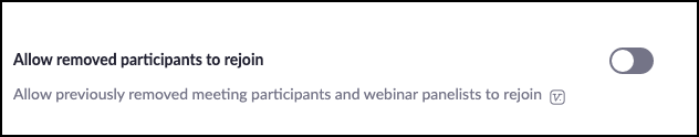 Removed Participants Option Disable option to allow removed participants to rejoin meeting